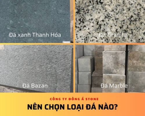 Nên chọn đá xanh Thanh Hóa, đá granite, đá bazan hay đá Marble cho công trình của mình?