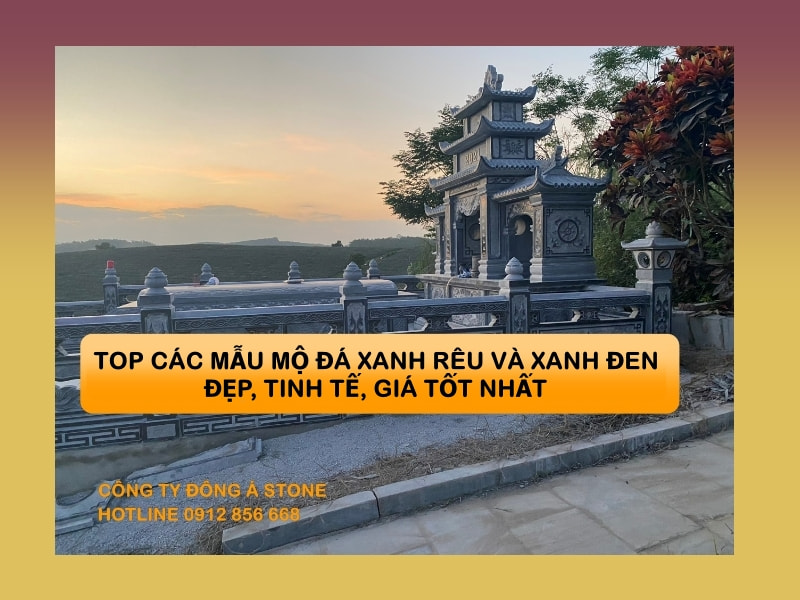 Gợi ý mẫu lăng mộ đá xanh rêu và xanh đẹp đẹp, tinh tế, giá tốt nhất