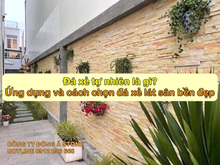 Đá xẻ tự nhiên là gì? Ứng dụng và cách chọn đá xẻ lát sân bền đẹp.