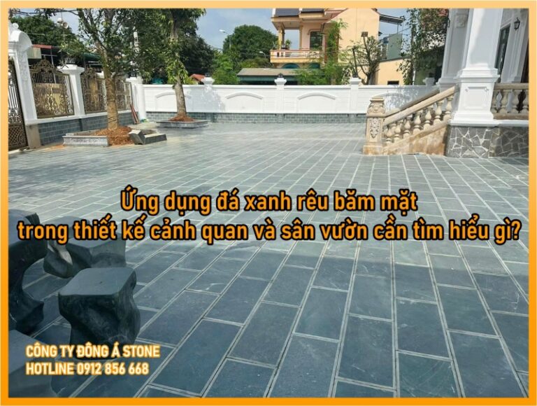 Ứng dụng đá xanh rêu băm mặt trong thiết kế cảnh quan và sân vườn cần tìm hiểu gì?