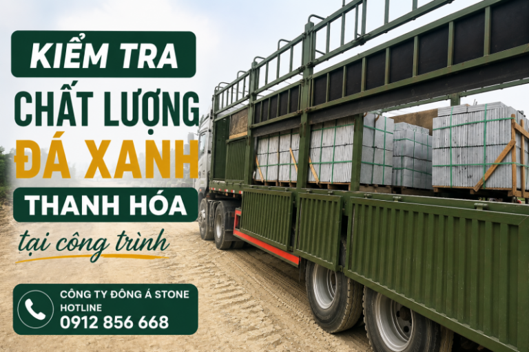 Hướng dẫn kiểm tra chất lượng đá xanh Thanh Hóa tại công trình