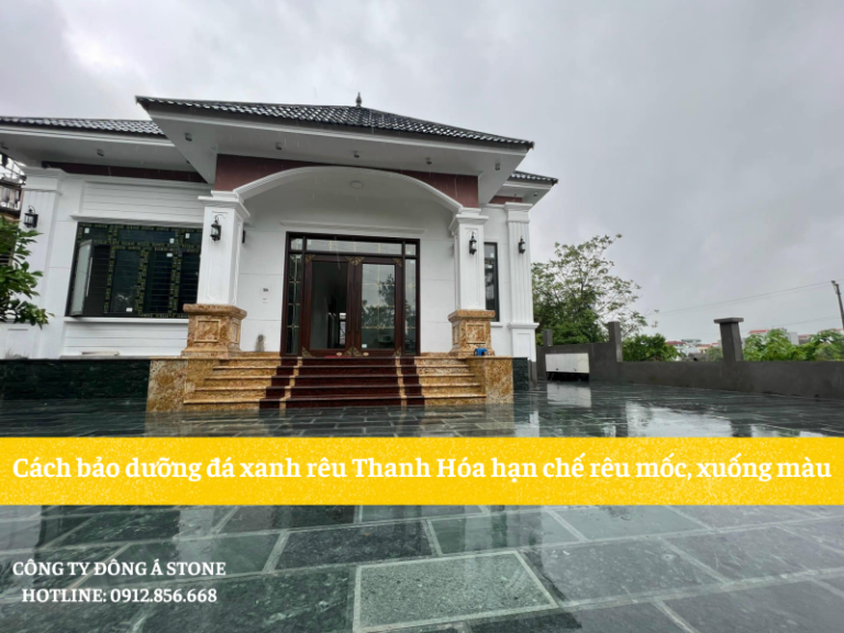 Cách bảo dưỡng đá xanh rêu Thanh Hóa hạn chế rêu mốc, xuống màu