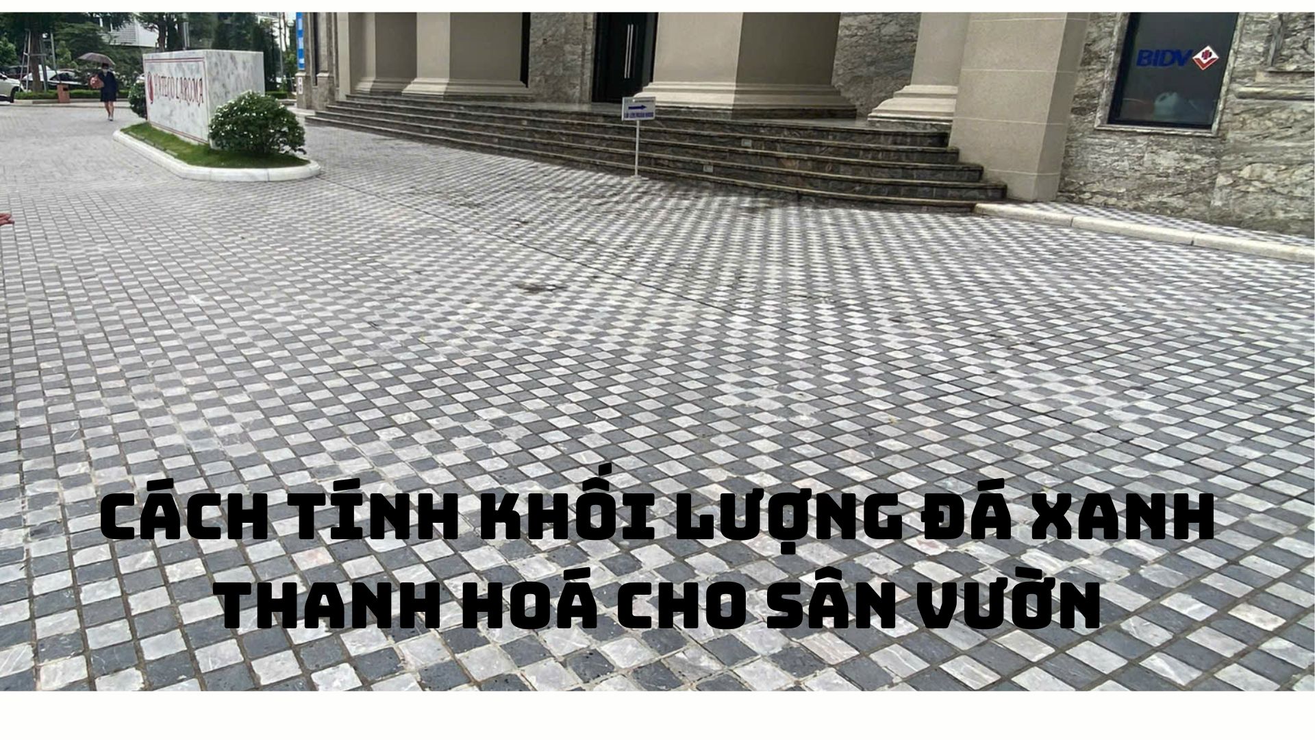 Hướng dẫn cách tính chính xác khối lượng đá xanh Thanh Hóa cho sân vườn
